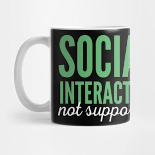 Social Interaction Not Supported. Mug